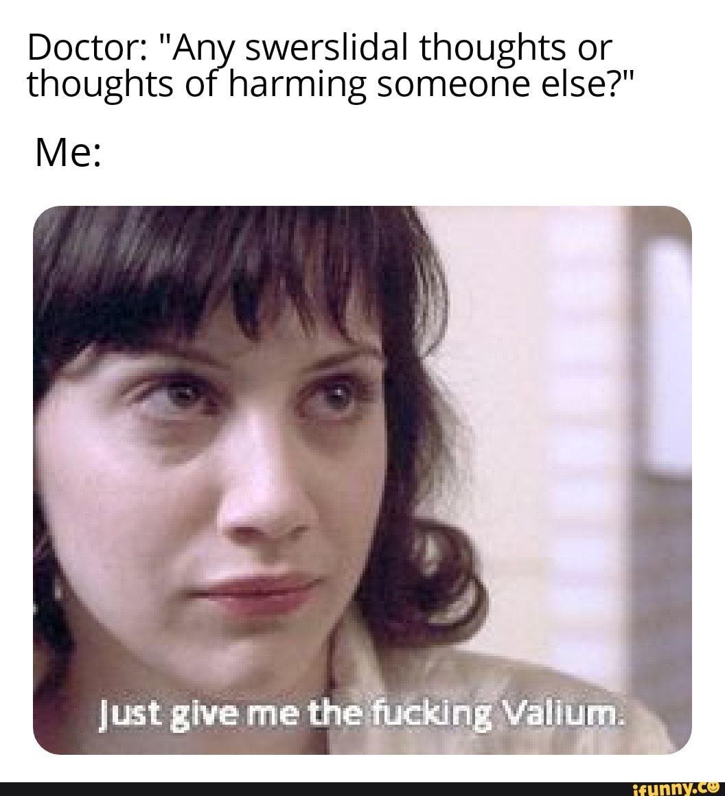 Valium memes. Best Collection of funny Valium pictures on iFunny