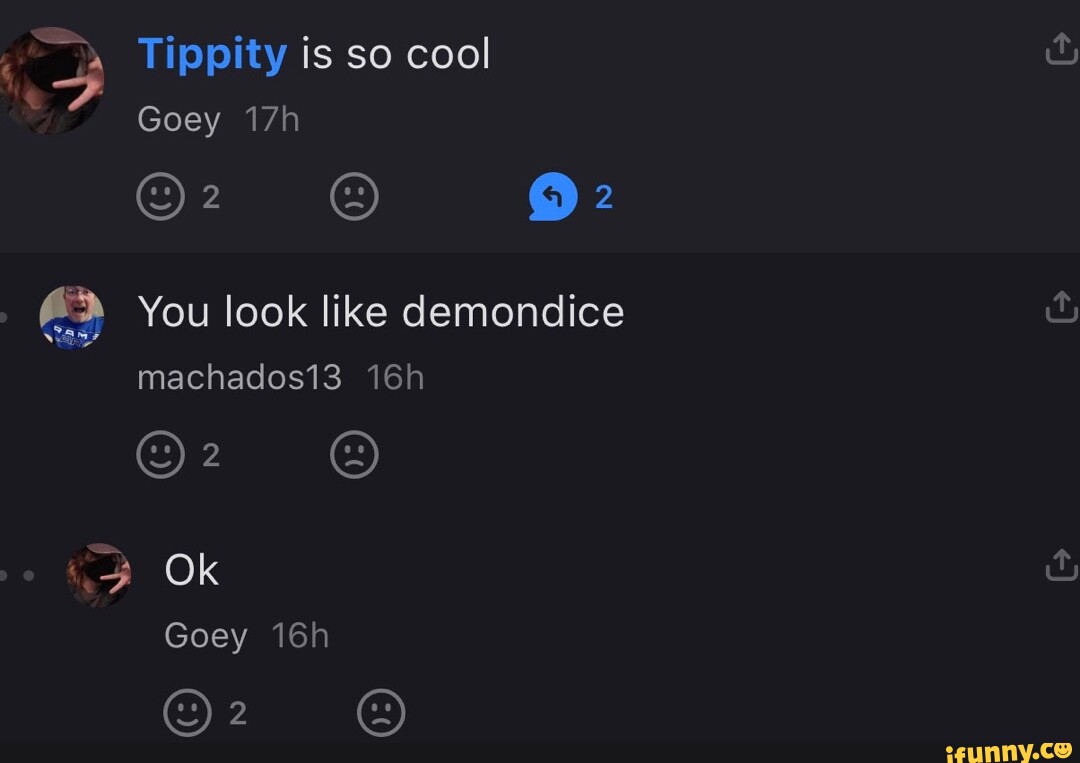 Tippity Type Tippity is so cool Goey A> You look like demondice machados13 Ok Goey ...