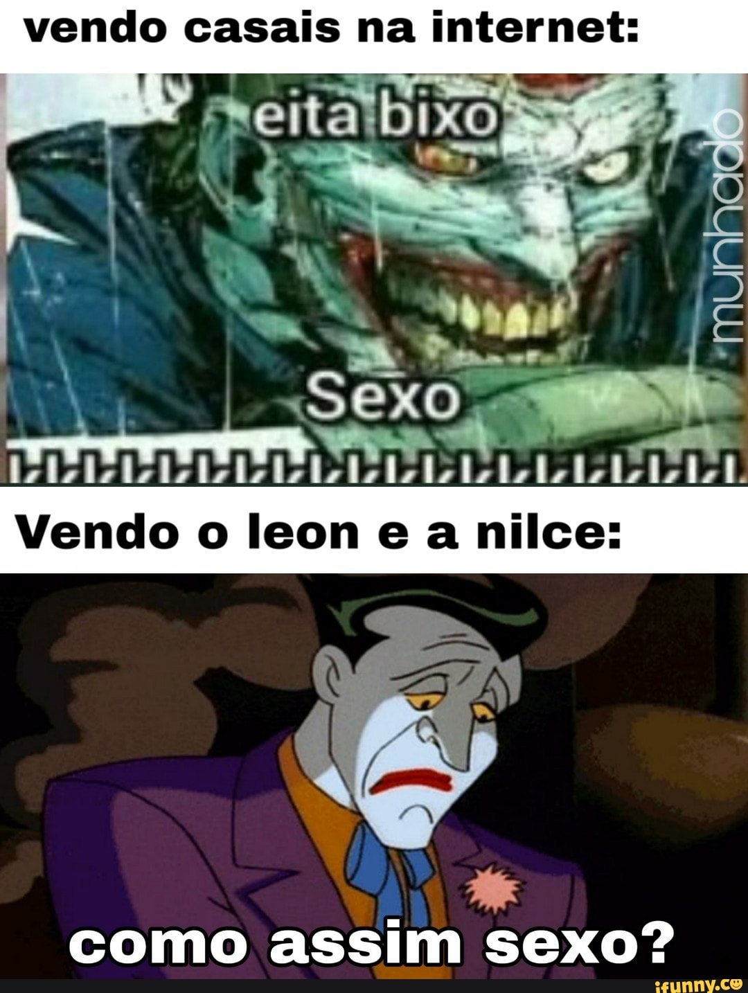 vendo casais na internet:
ES
Vendo leon nilce:
como assim sexo?