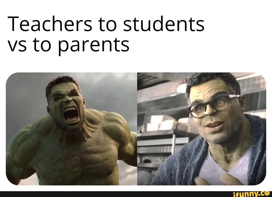 Teachers to students vs to parents - iFunny