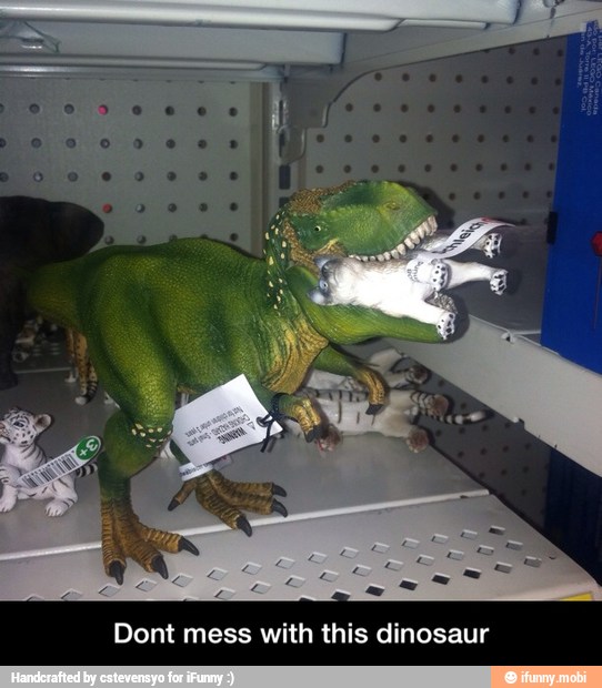 Dont mess with this dinosaur - Dont mess with this dinosaur