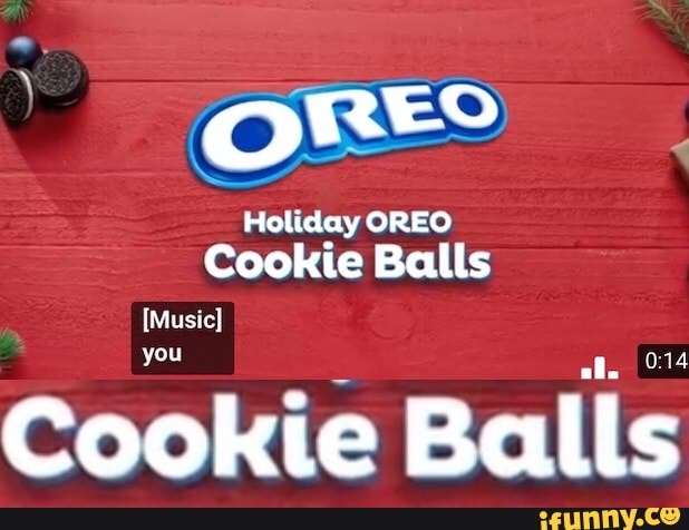 ORES
Holiday OREO
Cookie Balls
Cookie Balls