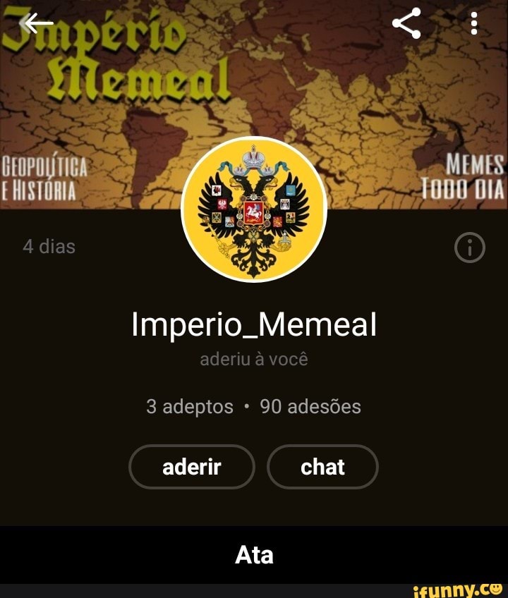 Imperio. Memeal
aderiu à você
3 adeptos 90 adesões
aderir chat - Ata