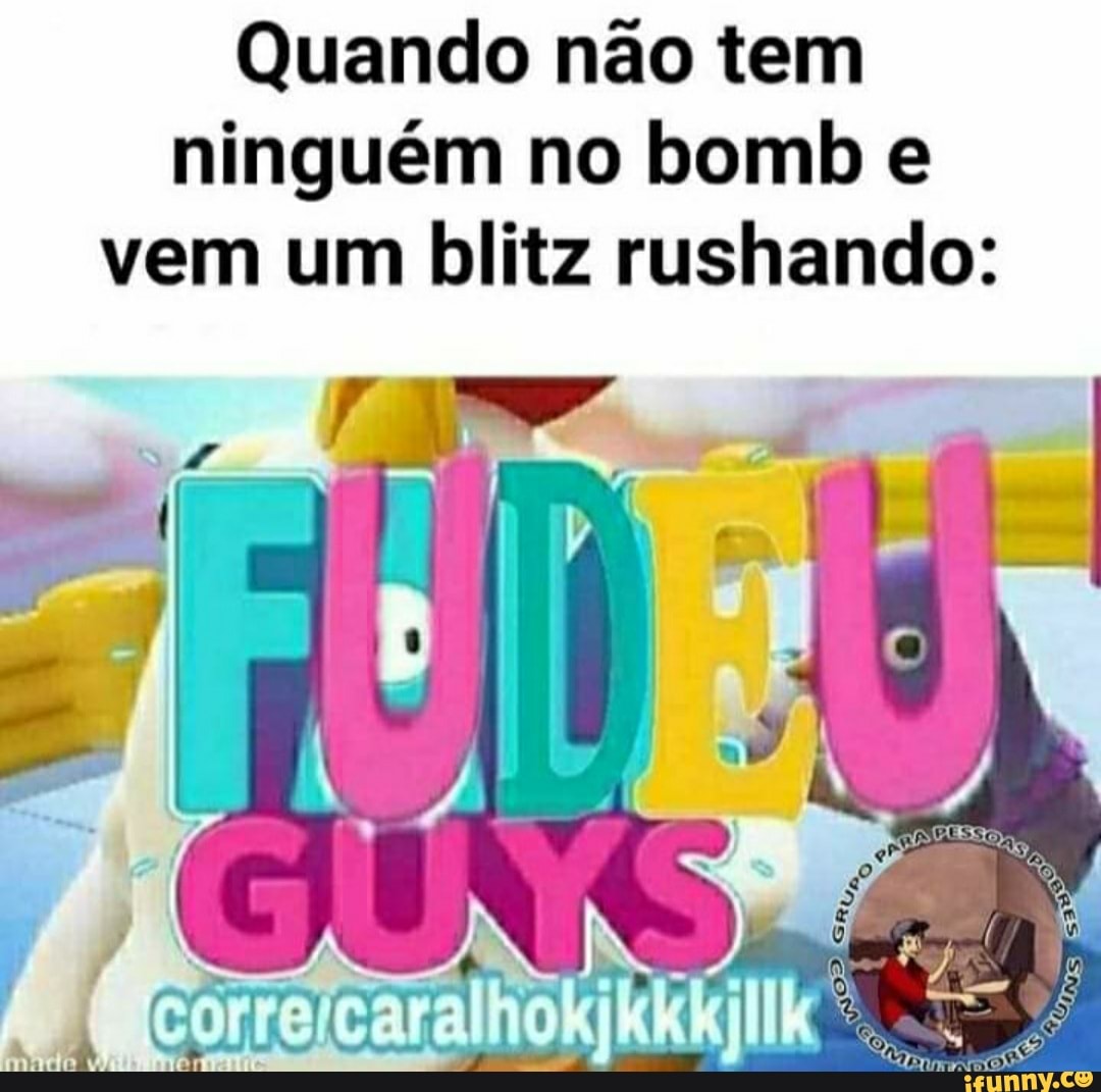 Quando não tem ninguém no bomb e vem um blitz rushando: