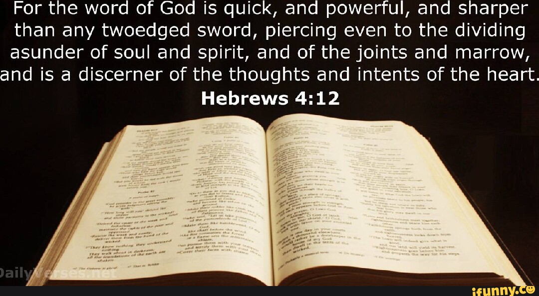 For the word of God is quick, and powerful, and sharper than any ...