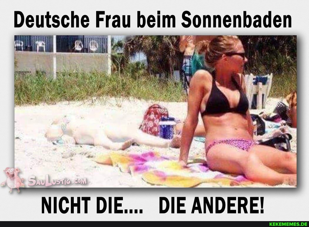 Deulsche beim
NICHT DIE.... DIE ANDERE!