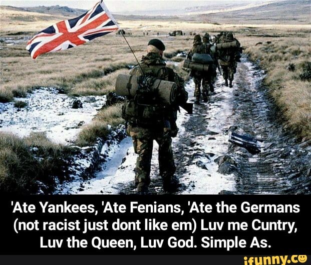 'Ate
Yankees, 'ate
Fenians, 'Ate the Germans
(not racist just dont like em) Luv me Cuntry,
Luv the Queen, Luv God. Simple As. - 'Ate Yankees, 'Ate Fenians, 'Ate the Germans (not racist just dont like em) Luv me Cuntry, Luv the Queen, Luv God. Simple As.