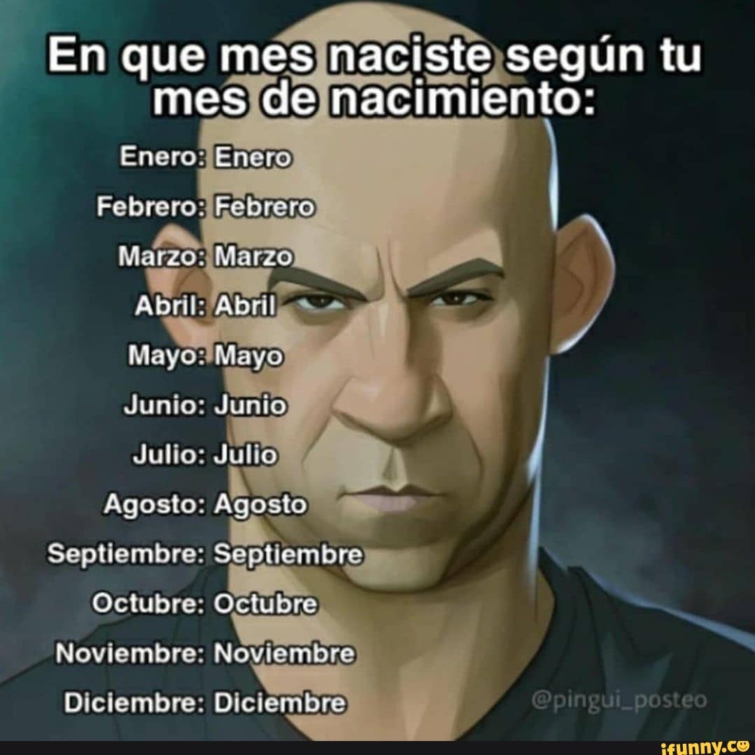 En que mes naciste segun tu mes de nacimiento: Abr Abr Mey ies - iFunny