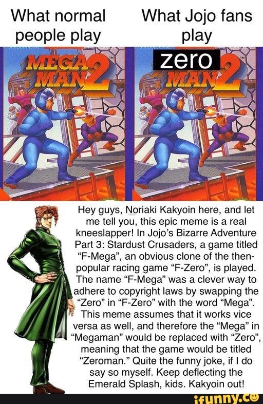 Hey Guys Noriaki Kakyoin Here And Let Me Tell You This Epic Meme Is A Real Kneeslapper In Jojo S Bizarre Adventure Part 3 Stardust Crusaders A Game Titled F Mega An Obvious Clone