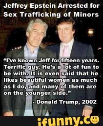 Jeffrey Epstein Arrested for Sex Trafficking of Minors "ve known Jeff