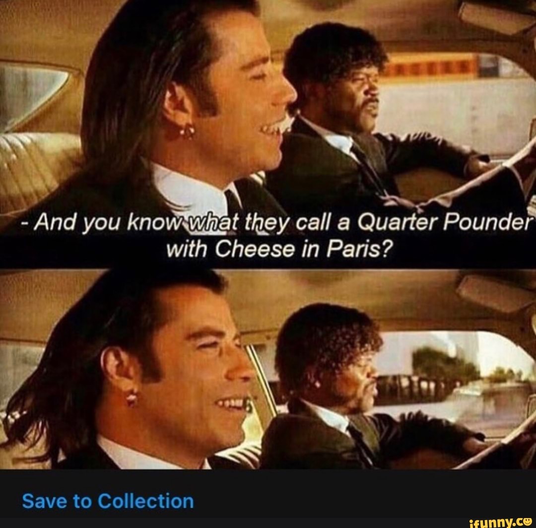 and-you-know-it-they-call-a-quarter-pounder-with-cheese-in-paris-save