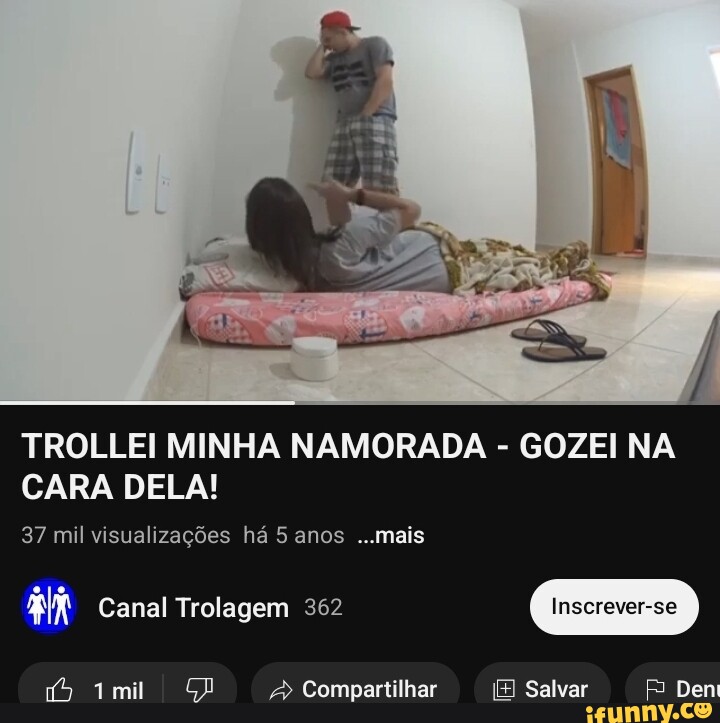 Trollei Minha Namorada Gozei Na Cara Dela 37 Mil Visualizações Há 5 Anos Mais Canal Trolagem 7763