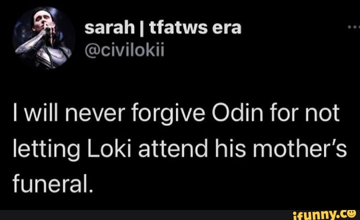 sarah tiatws era
@civilokii
I will never forgive Odin for not letting Loki attend his mother's funeral.