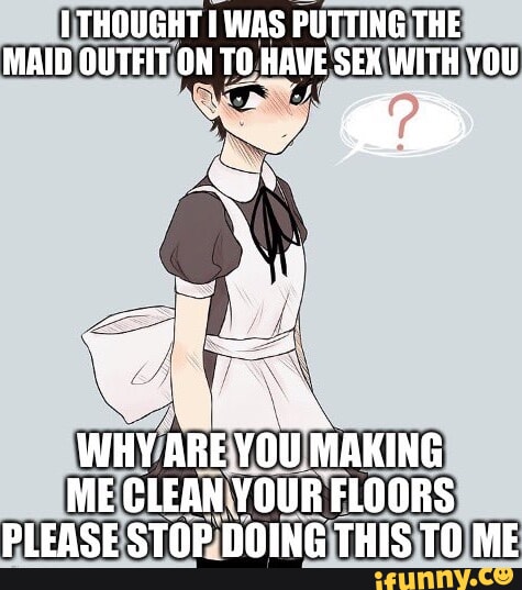 I Thought I Was Putting The Maid Outfit On To Have Sex With You Why Are You Making Me Clean Your 5701