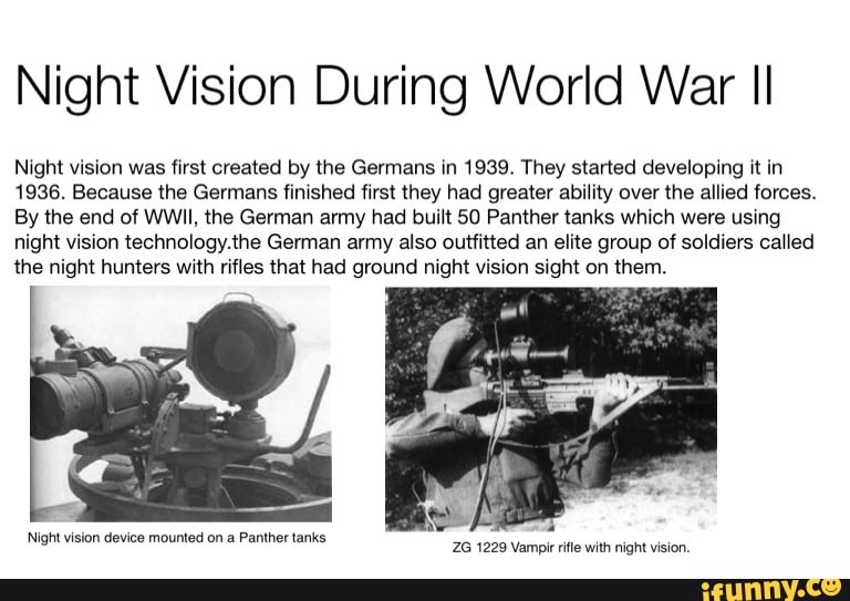 Night Vision During World War Il Night vision was first created by the