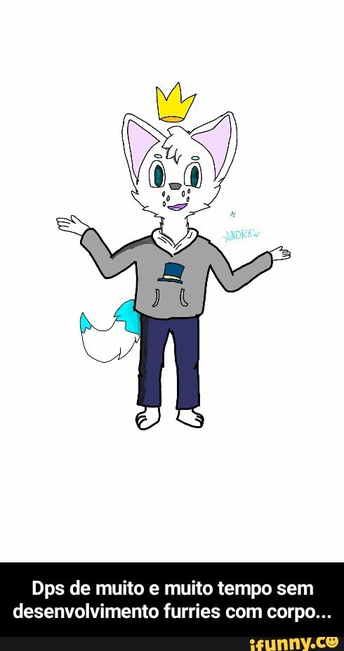 Dps de muito e muito tempo sem
desenvolvimento furries com corpo... - Dps de muito e muito tempo sem desenvolvimento furries com corpo...