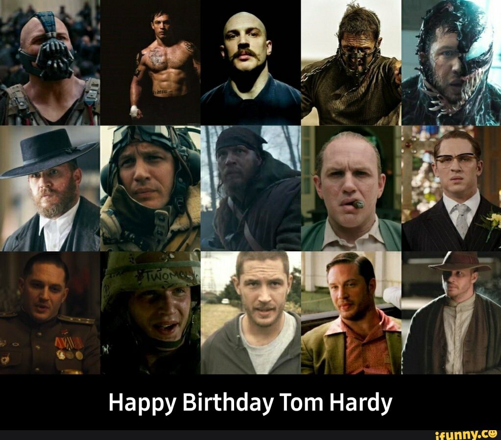 Happy Birthday Tom Hardy - Happy Birthday Tom Hardy - iFunny
