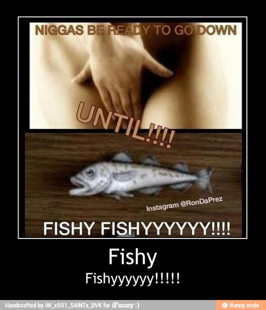 Instagram
FISHY FISHYYYYYY!!!!
Fishy - Fishy
Fishyyyyyy!!!!!