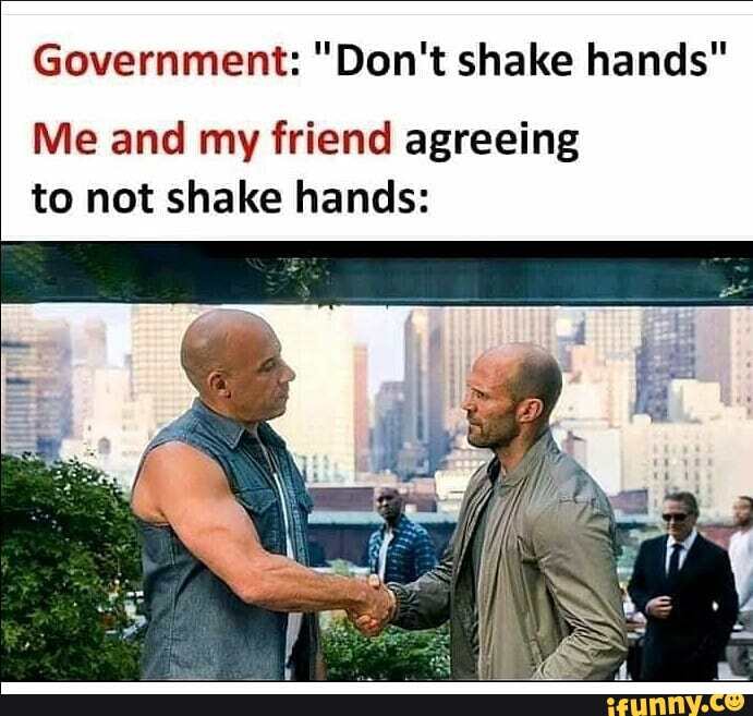 Government "Don't shake hands Me and my friend agreeing to not shake