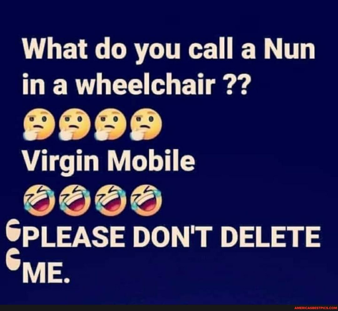 what-do-you-call-a-nun-in-a-wheelchair-virgin-mobile-please-don-t