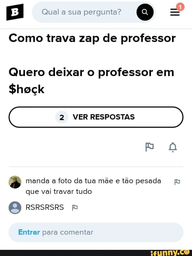 H Qual a sua pergunta? Q Como trava zap de professor Quero ...