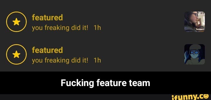 featured you freaking did it!
featured you freaking did it! th
Fucking feature team - Fucking feature team
