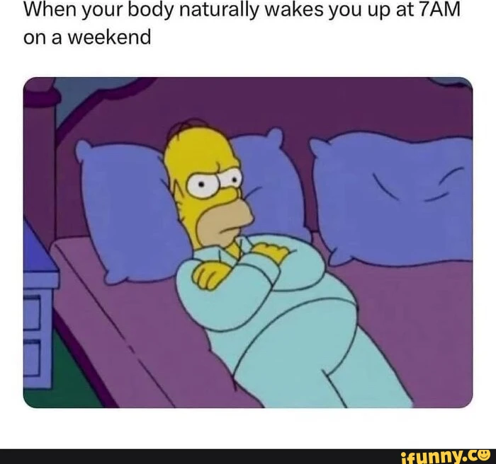 When your body naturally wakes you up at on a weekend