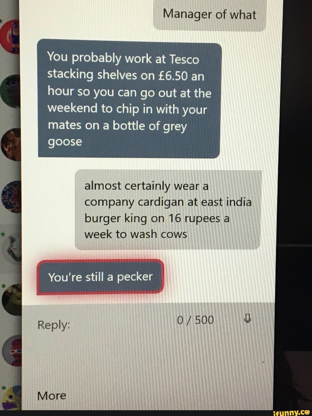 Manager of what You probably work at Tesco stacking shelves on £6.50 an