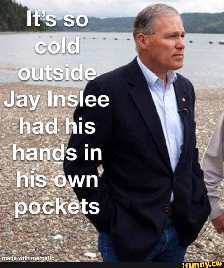 Cold Outside Jay Inslee Had His Hands In His Own Pockets - Seo.title