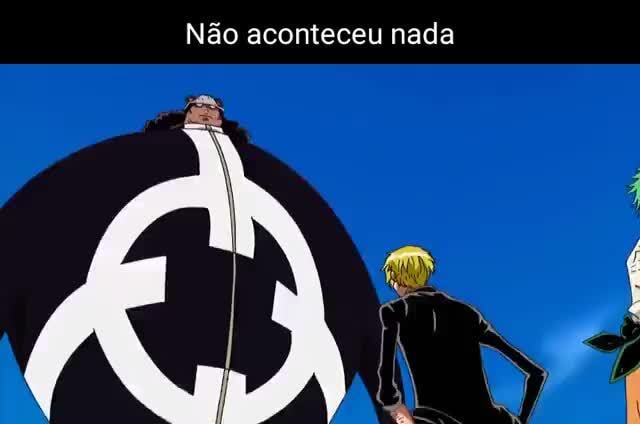 Não aconteceu nada  One Piece 