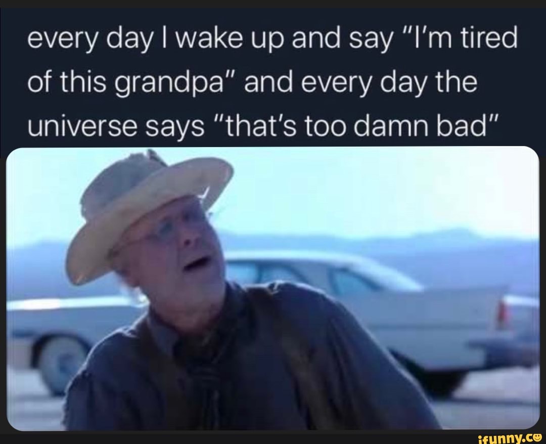 Imtiredofthisgrandpa memes. Best Collection of funny