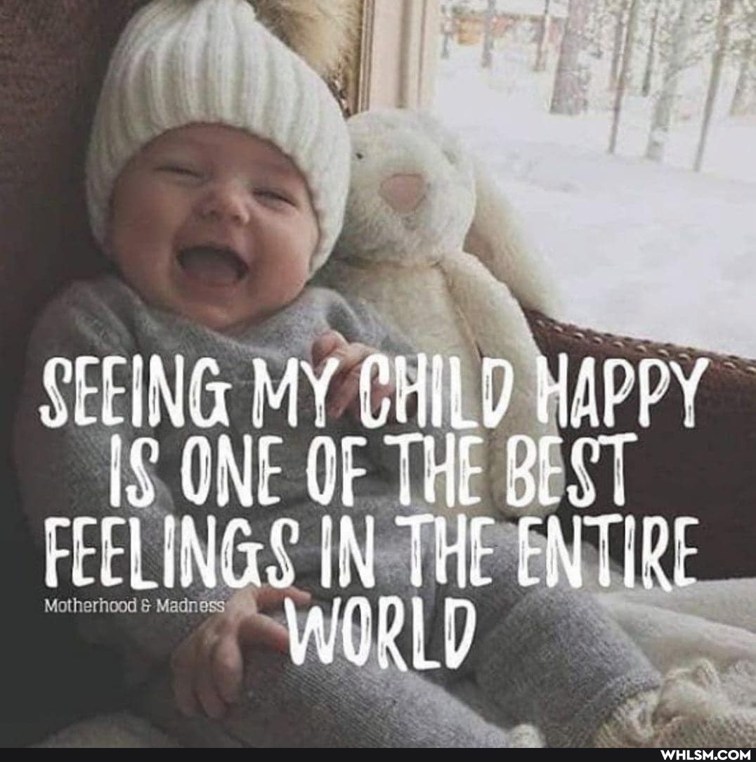 FEEL
MY CHILD NE IN THE ENTIRE
WORLD