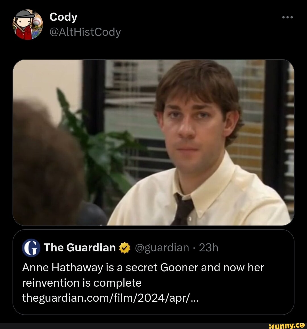 Cody @ALtHistCody tee G The Guardian @guardian Anne Hathaway is a secret  Gooner and now her reinvention is complete - iFunny