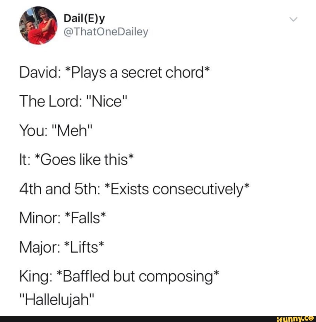 David *Plays a secret chord* The Lord "Nice" You "Meh" It *Goes