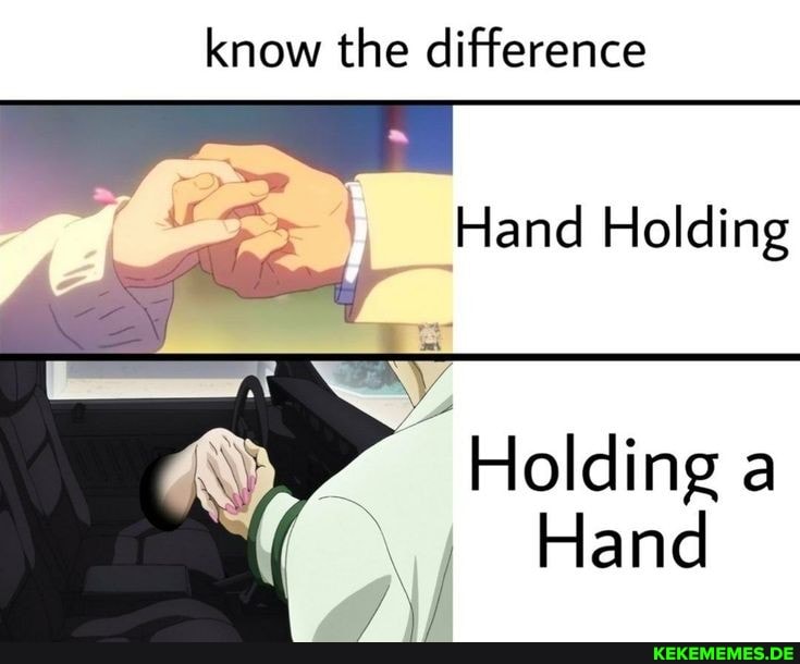 know the difference Hand Holding Holding a Hand