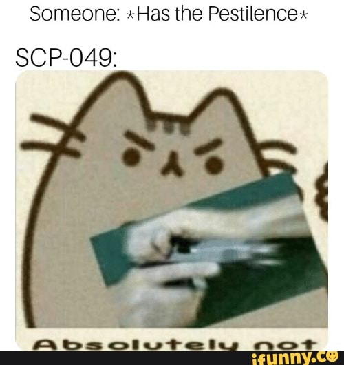 Someone Has The Pestilence Scp O49 Ifunny