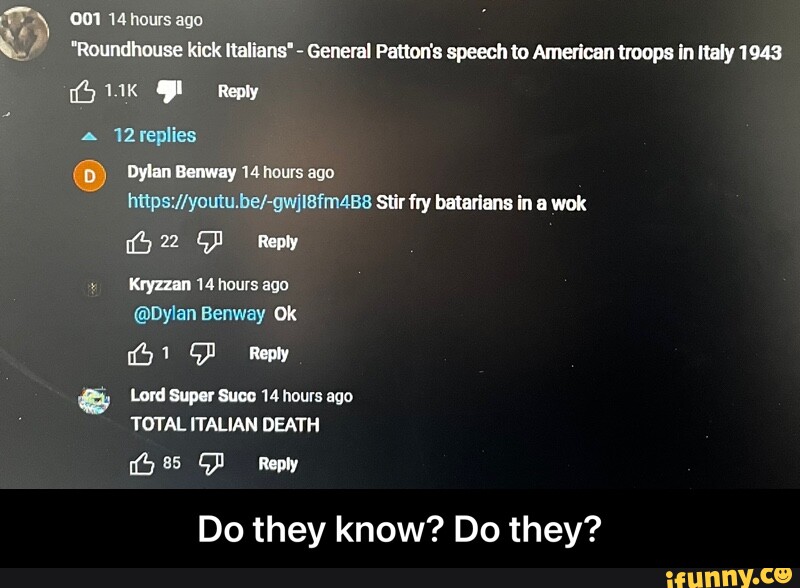 001 14 hours ago "Roundhouse kick italians" General Patton's speech to