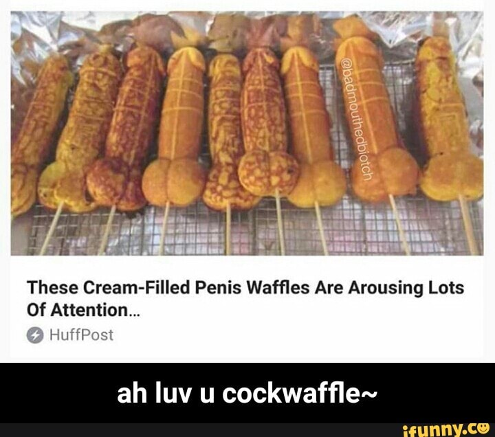 ah luv u cockwaffle.