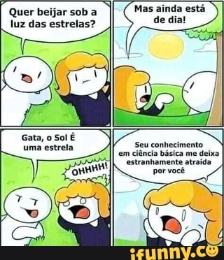 Quer beijar sob a
TEA
Sey
em ciência básica me deixa