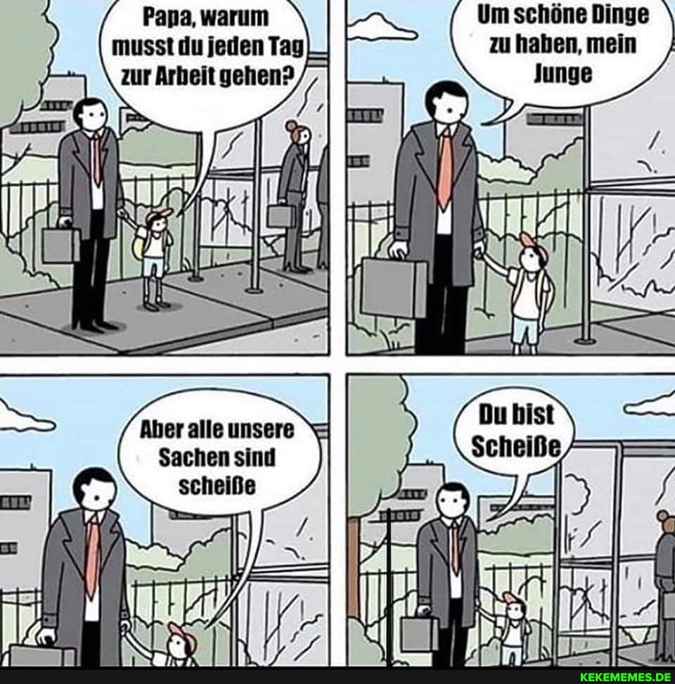 Pana, warum
höne Dinge zu hahen, mein
Aber alle unsere
Sachen sind