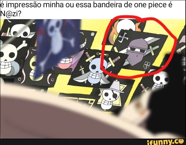 impressão minha ou essa bandeira de one piece é
