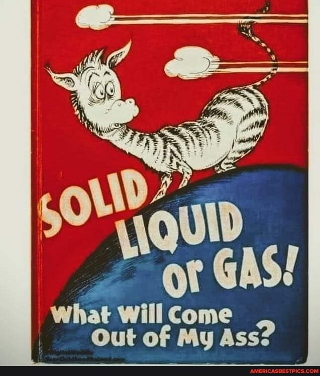 What Will Come
Out of My Ass?