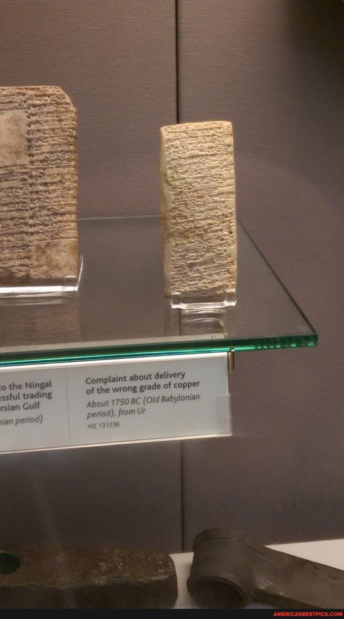 the Ningat seful trading rsian Gulf
jan period)
Complaint about delivery
of the wrong grade of copper
About 1750 BC (Old Babylonian period), from Ur
Me