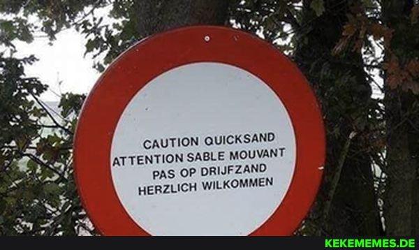 CAUTION QUICKSAND ATTENTION SABLE MOUVANT PAS OP. DRIJFZAND HERZLICH WILKOMMEN