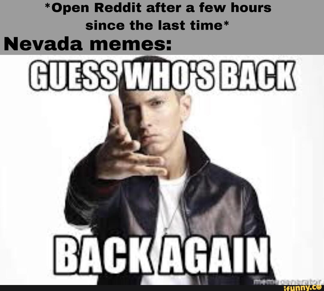 Open Reddit After A Few Hours Since The Last Time Nevada Memes Guess Back Againg Ifunny