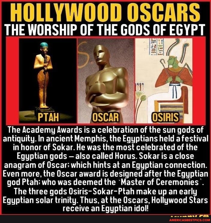 HOLLYWOOD OSCARS THE WORSHIP OF THE GODS OF EGYPT = PTAH OSCAR OSIRIS ...