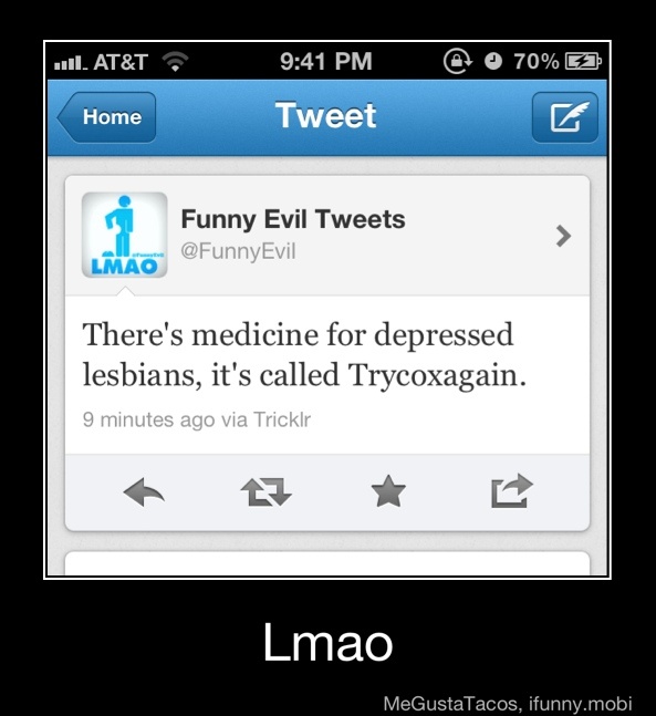 There's medicine for depressed
lesbians, it's called Trycoxagain. - Lmao