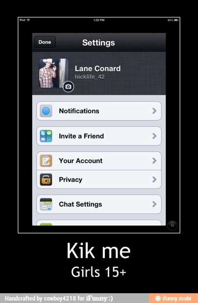 Lane Conard
Kik me
Girls 15+ - Kik me
Girls 15+