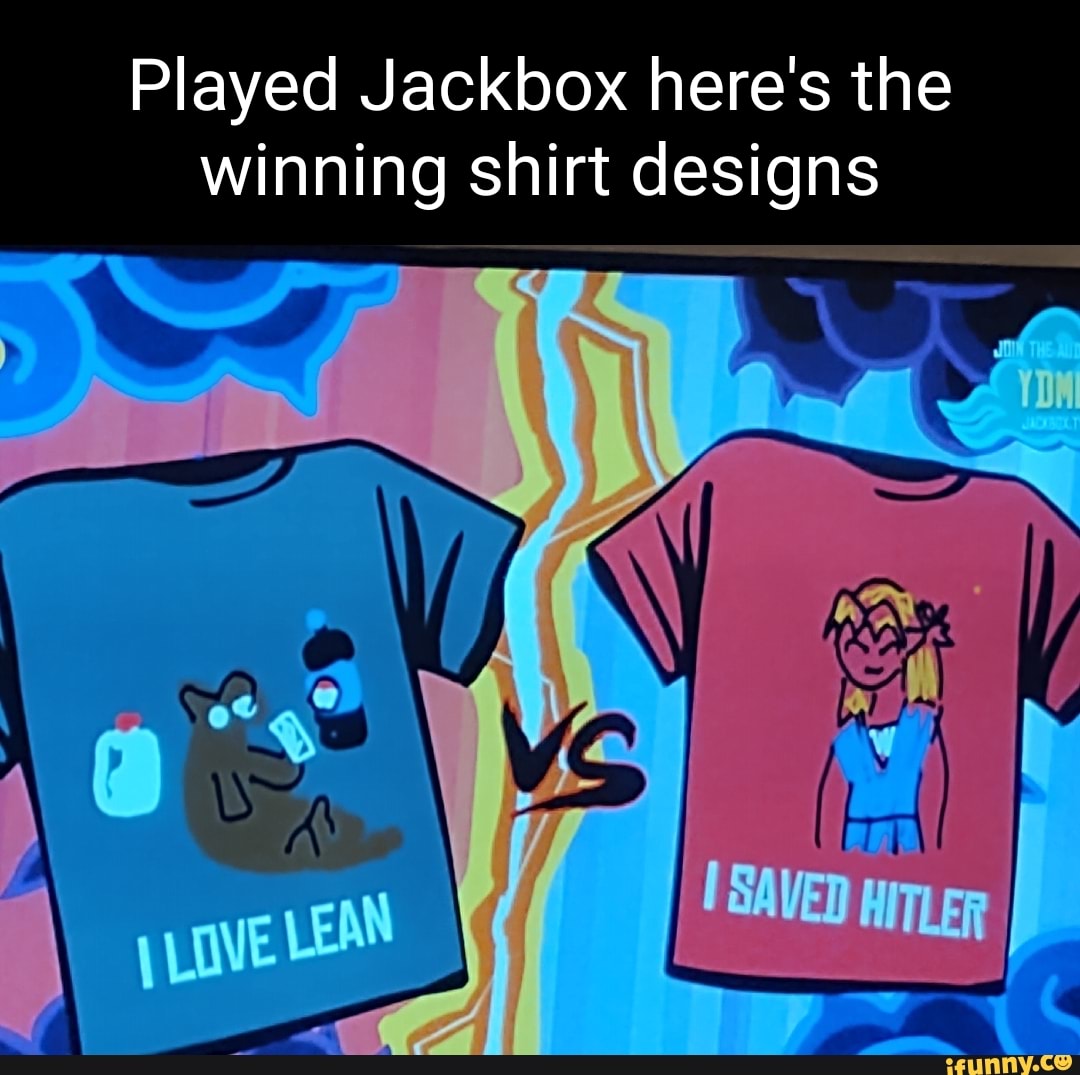 Played Jackbox here's the winning shirt designs iFunny