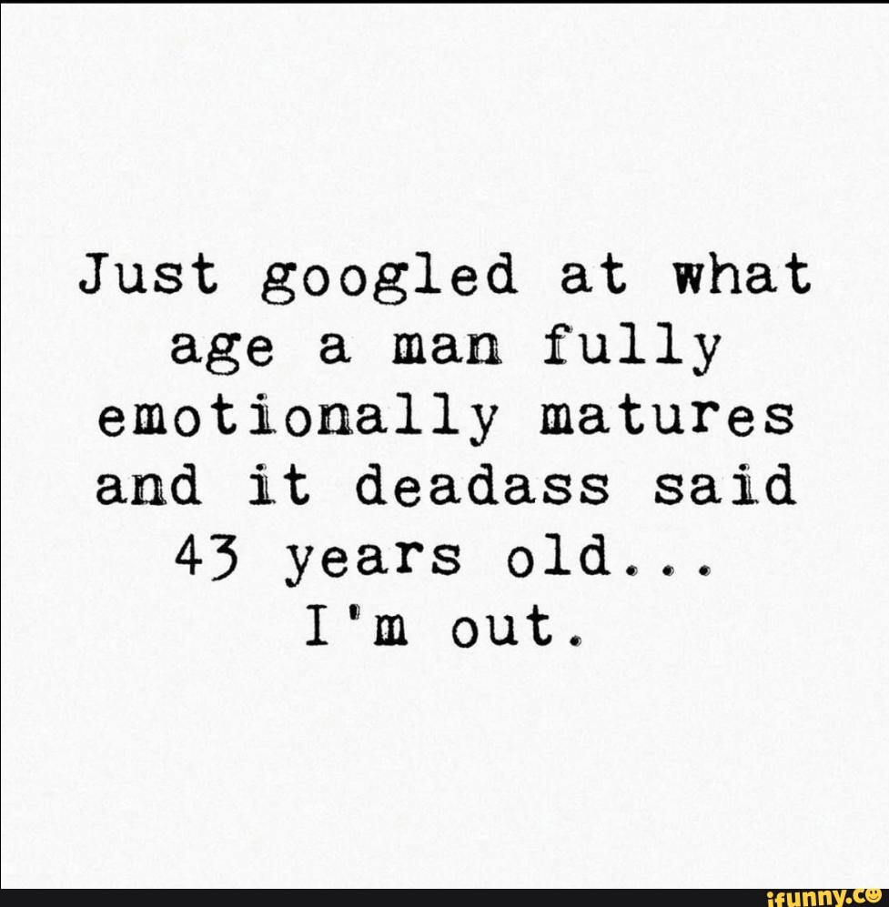 At What Age Does A Man Fully Emotionally Mature?